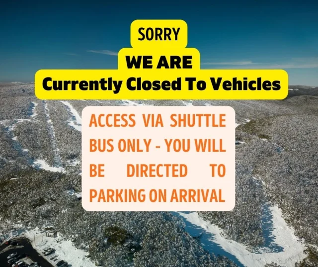 We would love to see you but please be aware that there is a wait at entry, pre paid entry will gain access, while all other vehicles will be directed to catch one of our shuttles. Please remember chains are a legal requirement when entering an Alpine Resort.